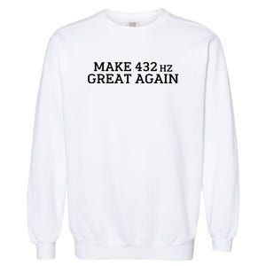 Make 432Hz Great Again Garment-Dyed Sweatshirt