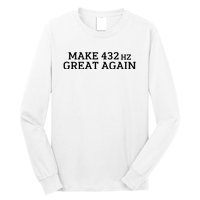 Make 432Hz Great Again Long Sleeve Shirt