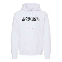 Make 432Hz Great Again Premium Hoodie