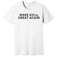 Make 432Hz Great Again Premium T-Shirt