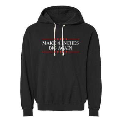 Make 4 Inches Big Again Garment-Dyed Fleece Hoodie