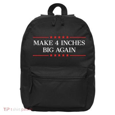 Make 4 Inches Big Again 16 in Basic Backpack