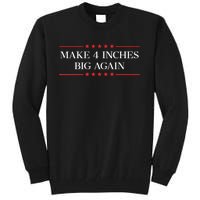 Make 4 Inches Big Again Tall Sweatshirt