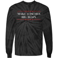 Make 4 Inches Big Again Tie-Dye Long Sleeve Shirt