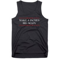 Make 4 Inches Big Again Tank Top