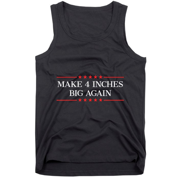 Make 4 Inches Big Again Tank Top