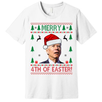 Merry 4th Of Easter Funny Joe Biden Ugly Christmas Premium T-Shirt