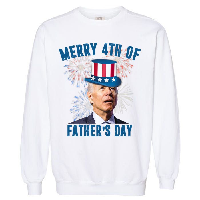 Merry 4th Of Father's Day Joe Biden Funny Gift For Dad Garment-Dyed Sweatshirt