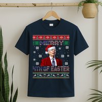 Merry 4th Of Easter Funny Joe Biden Christmas Ugly Sweater T-Shirt