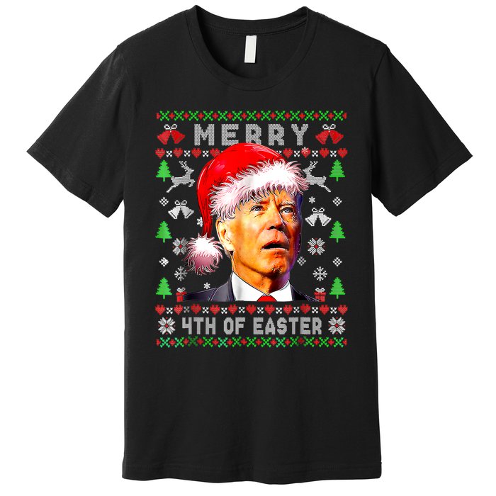 Merry 4th Of Easter Funny Biden Christmas Ugly Sweater Premium T-Shirt