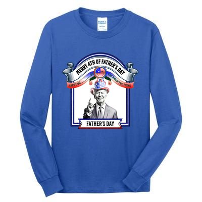 Merry 4th Of FatherS Day Joe Biden Gift Tall Long Sleeve T-Shirt