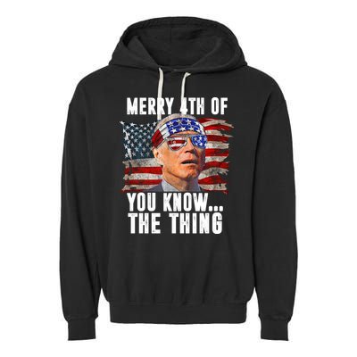 Merry 4th Of You Know The Thing Funny Biden Garment-Dyed Fleece Hoodie