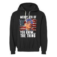 Merry 4th Of You Know The Thing Funny Biden Garment-Dyed Fleece Hoodie