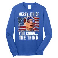 Merry 4th Of You Know The Thing Funny Biden Long Sleeve Shirt