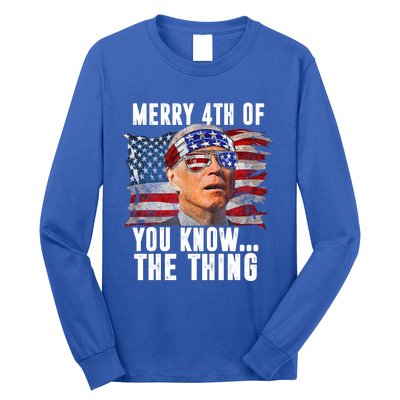 Merry 4th Of You Know The Thing Funny Biden Long Sleeve Shirt