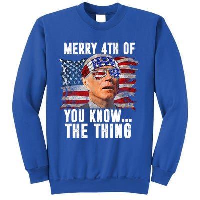 Merry 4th Of You Know The Thing Funny Biden Sweatshirt