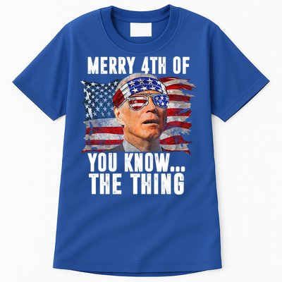 Merry 4th Of You Know The Thing Funny Biden Tall T-Shirt