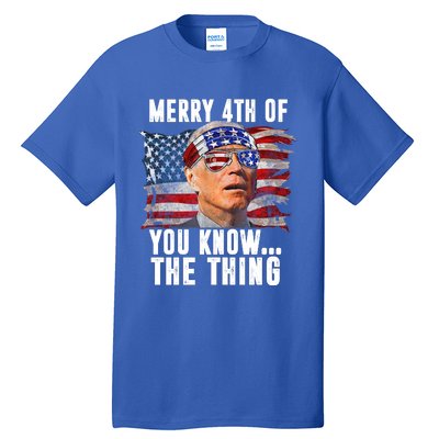 Merry 4th Of You Know The Thing Funny Biden Tall T-Shirt