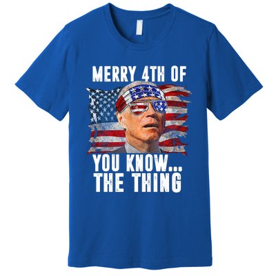 Merry 4th Of You Know The Thing Funny Biden Premium T-Shirt