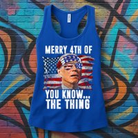 Merry 4th Of You Know The Thing Funny Biden Womens Tank Top