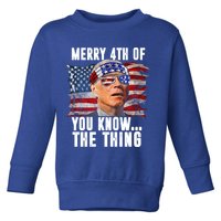Merry 4th Of You Know The Thing Funny Biden Toddler Sweatshirt
