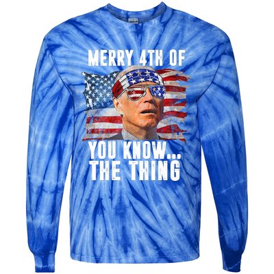 Merry 4th Of You Know The Thing Funny Biden Tie-Dye Long Sleeve Shirt