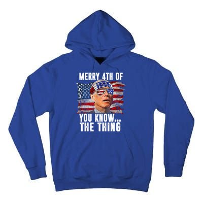 Merry 4th Of You Know The Thing Funny Biden Tall Hoodie