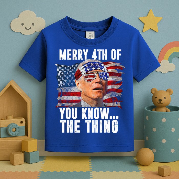 Merry 4th Of You Know The Thing Funny Biden Toddler T-Shirt