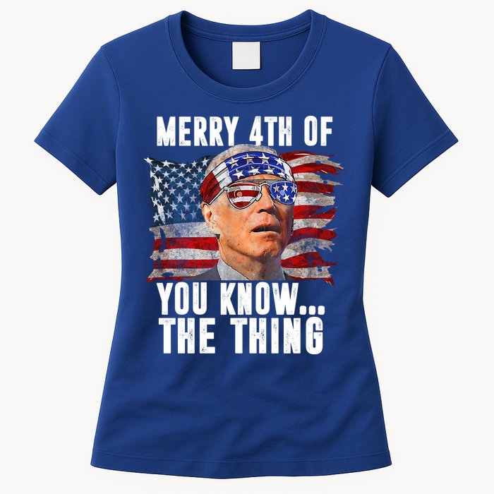 Merry 4th Of You Know The Thing Funny Biden Womens T-Shirt