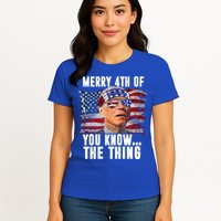 Merry 4th Of You Know The Thing Funny Biden Womens T-Shirt