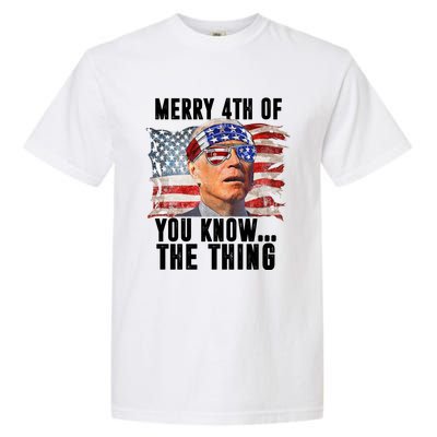 Merry 4th Of You Know The Thing Funny Biden Garment-Dyed Heavyweight T-Shirt