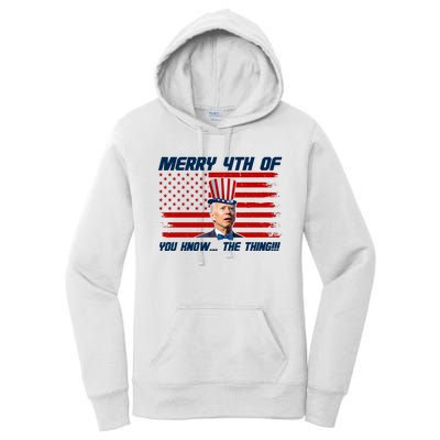 Merry 4th Of You Know The Thing Funny Joe Biden America Women's Pullover Hoodie