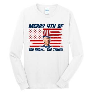 Merry 4th Of You Know The Thing Funny Joe Biden America Tall Long Sleeve T-Shirt