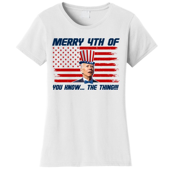 Merry 4th Of You Know The Thing Funny Joe Biden America Women's T-Shirt