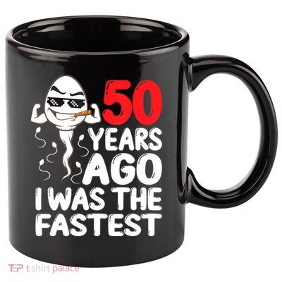 Mens 50th Birthday Gag Dress 50 Years Ago I Was The Fastest Funny 11oz C Handle Ceramic Mug