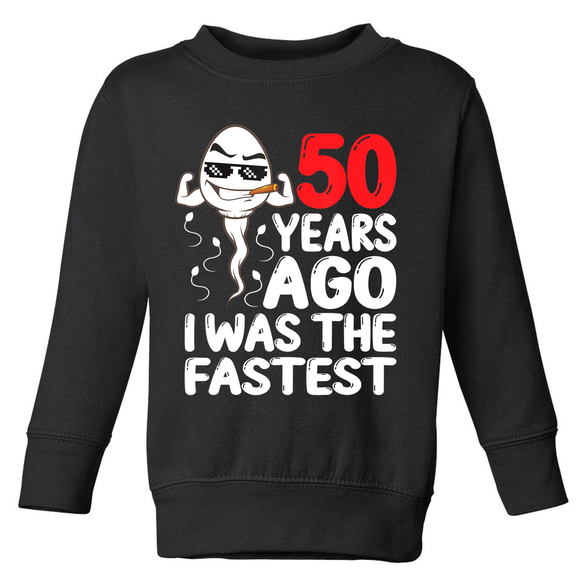 Mens 50th Birthday Gag Dress 50 Years Ago I Was The Fastest Funny Toddler Sweatshirt