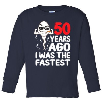 Mens 50th Birthday Gag Dress 50 Years Ago I Was The Fastest Funny Toddler Long Sleeve Shirt