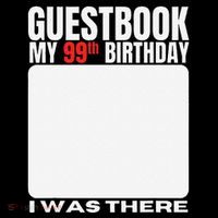 My 99th Birthday Guestbook 99 Years Birthday Party Sign My Tall T-Shirt