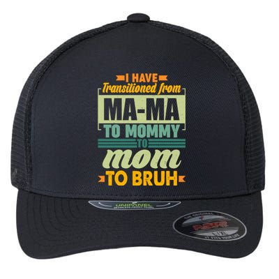 Ma-ma To Mommy To Mom To Bruh Flexfit Unipanel Trucker Cap