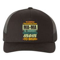 Ma-ma To Mommy To Mom To Bruh Yupoong Adult 5-Panel Trucker Hat