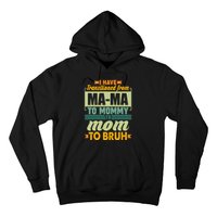 Ma-ma To Mommy To Mom To Bruh Hoodie