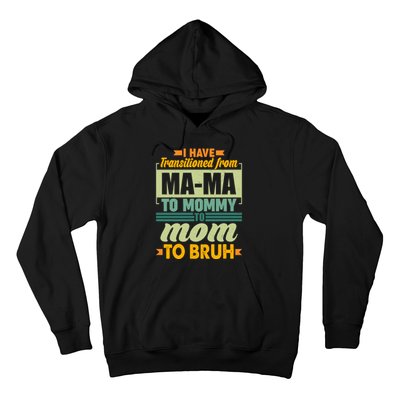 Ma-ma To Mommy To Mom To Bruh Hoodie