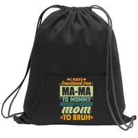 Ma-ma To Mommy To Mom To Bruh Sweatshirt Cinch Pack Bag