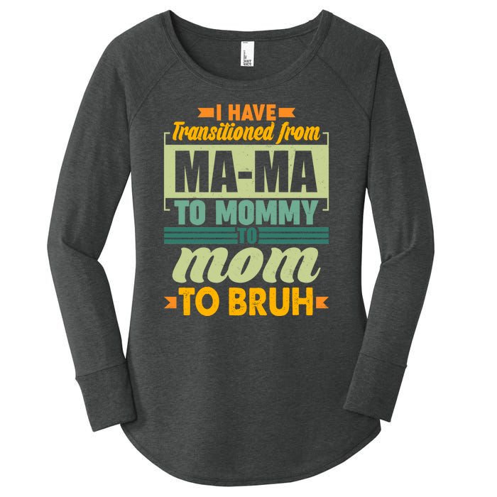 Ma-ma To Mommy To Mom To Bruh Women's Perfect Tri Tunic Long Sleeve Shirt