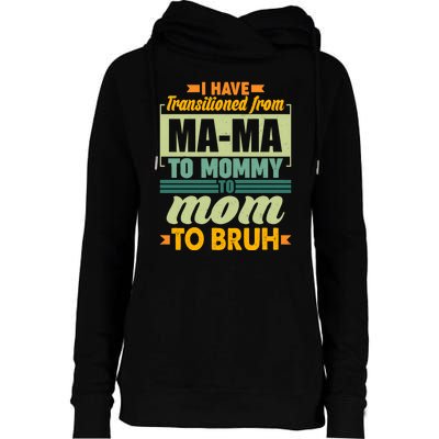 Ma-ma To Mommy To Mom To Bruh Womens Funnel Neck Pullover Hood