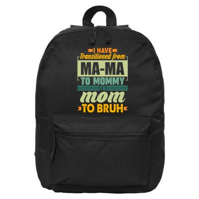 Ma-ma To Mommy To Mom To Bruh 16 in Basic Backpack