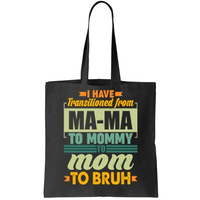 Ma-ma To Mommy To Mom To Bruh Tote Bag