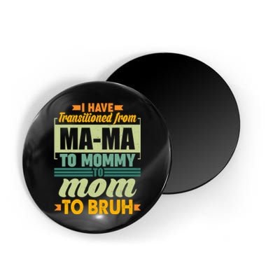 Ma-ma To Mommy To Mom To Bruh Magnet