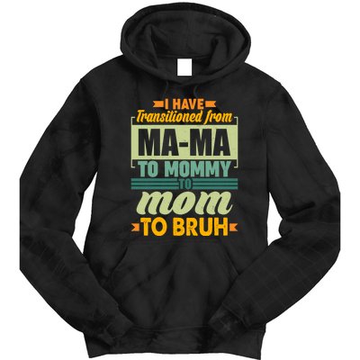 Ma-ma To Mommy To Mom To Bruh Tie Dye Hoodie