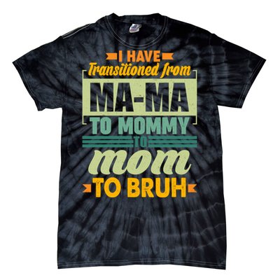 Ma-ma To Mommy To Mom To Bruh Tie-Dye T-Shirt